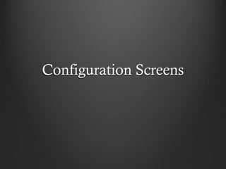Configuration Screens
 