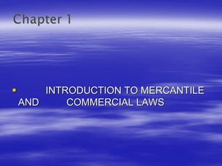 INTRODUCTION TO MERCANTILE
AND     COMMERCIAL LAWS
 