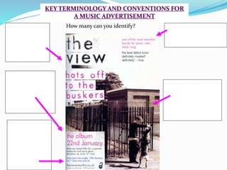 KEY TERMINOLOGY AND CONVENTIONS FOR
A MUSIC ADVERTISEMENT
How many can you identify?
 