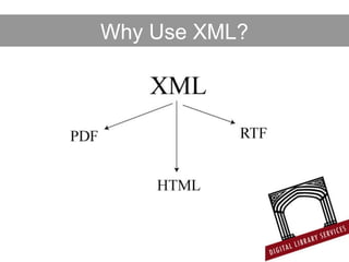 Why Use XML?
 