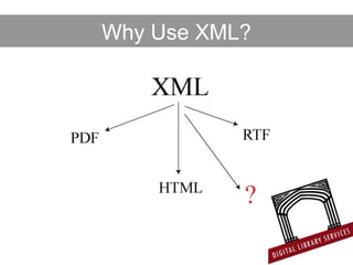 Why Use XML?
 