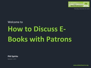 How to discuss eBooks with patrons

Part One
Improve your technology skills and interview practice

 