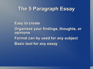 The 5 Paragraph Essay ,[object Object],[object Object],[object Object],[object Object]