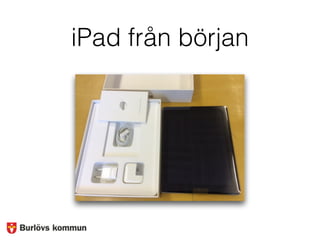 iPad från början
 