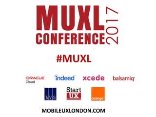 #MUXL
MOBILEUXLONDON.COM
 