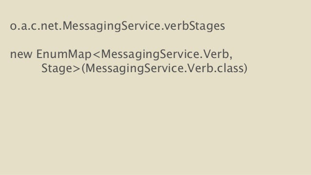 o.a.c.net.MessagingService.verbStages
!
new EnumMap<MessagingService.Verb,
Stage>(MessagingService.Verb.class)