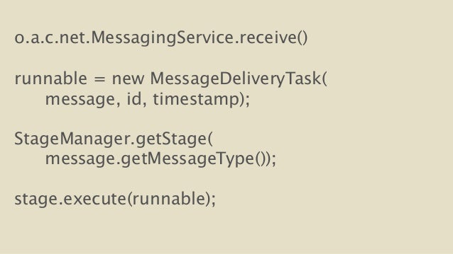 o.a.c.net.MessagingService.receive()
!
runnable = new MessageDeliveryTask(
message, id, timestamp);
!
StageManager.ge...