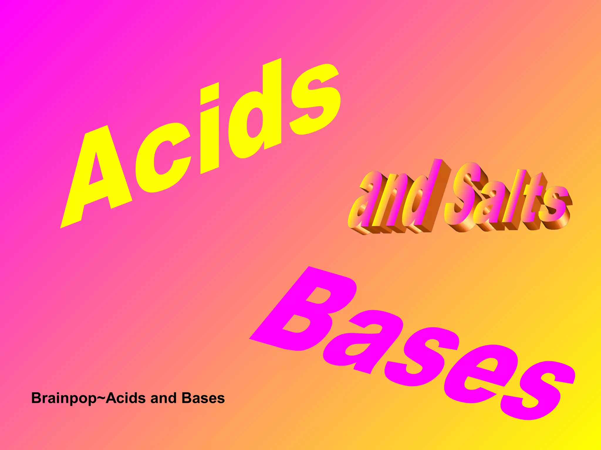 Brainpop~Acids and Bases
 