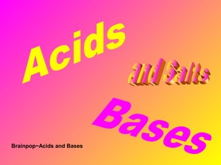 Brainpop~Acids and Bases
 