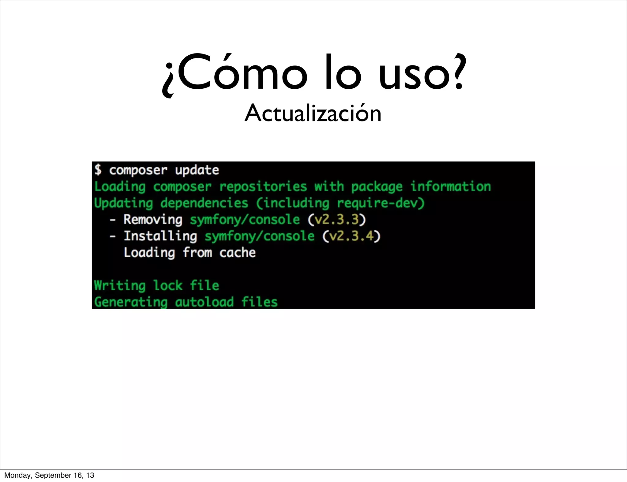 ¿Cómo lo uso?
Actualización
Monday, September 16, 13
 