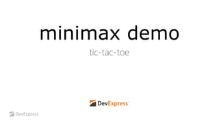 minimax demo 
tic-tac-toe 
 