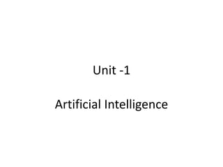 Unit -1
Artificial Intelligence
 