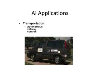 AI Applications
• Transportation:
– Autonomous
vehicle
control:
 