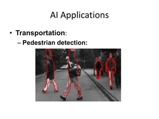 AI Applications
• Transportation:
– Pedestrian detection:
 