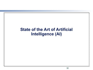 State of the Art of Artificial
Intelligence (AI)
30
 