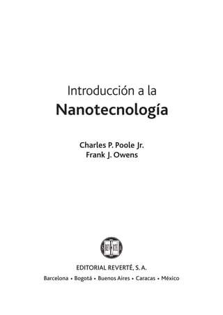 Introducción a la
Nanotecnología
Charles P. Poole Jr.
Frank J. Owens
 