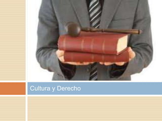 Cultura y Derecho
 