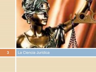 La Ciencia Jurídica3
 