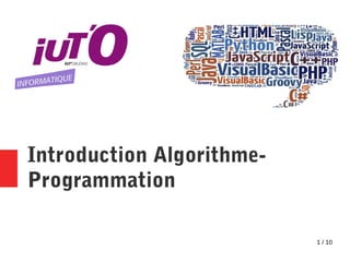 1 / 10
Introduction Algorithme-
Programmation
 