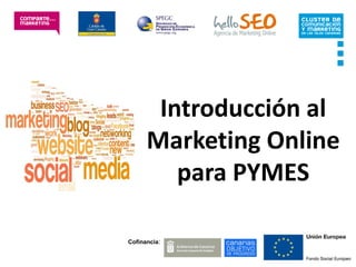 Introducción al
      Marketing Online
         para PYMES

Cofinancia:
 