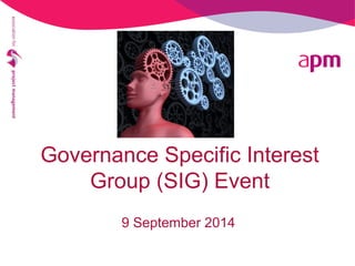 Governance Specific Interest 
Group (SIG) Event 
9 September 2014 
 