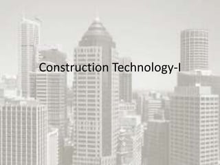 Construction Technology-I 
 