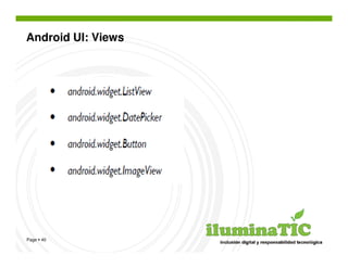 Android UI: Views




Page 40
 