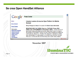 Se crea Open HandSet Alliance




Page 9
 