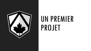 UN PREMIER
PROJET
9
 