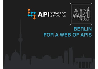 BERLIN 
FOR A WEB OF APIS 
 