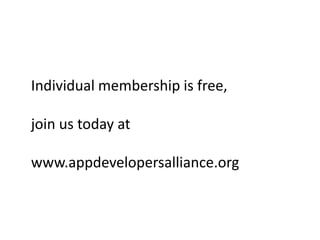 Individual membership is free,
join us today at
www.appdevelopersalliance.org
 