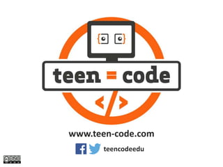 www.teen-code.com
teencodeedu
 
