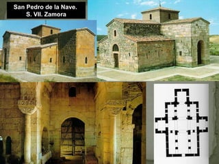 San Pedro de la Nave.
S. VII. Zamora
 