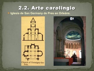 Iglesia de San Germany de Pres en Orleáns.
2.2. Arte carolingio2.2. Arte carolingio
 