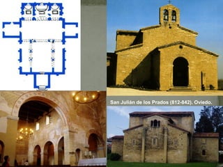 San Julián de los Prados (812-842). Oviedo.
 