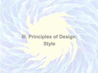 III. Principles of Design:Style