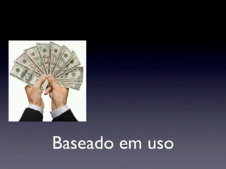 Baseado em uso
 