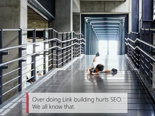 Over doing Link building hurts SEO. 
We all know that.  