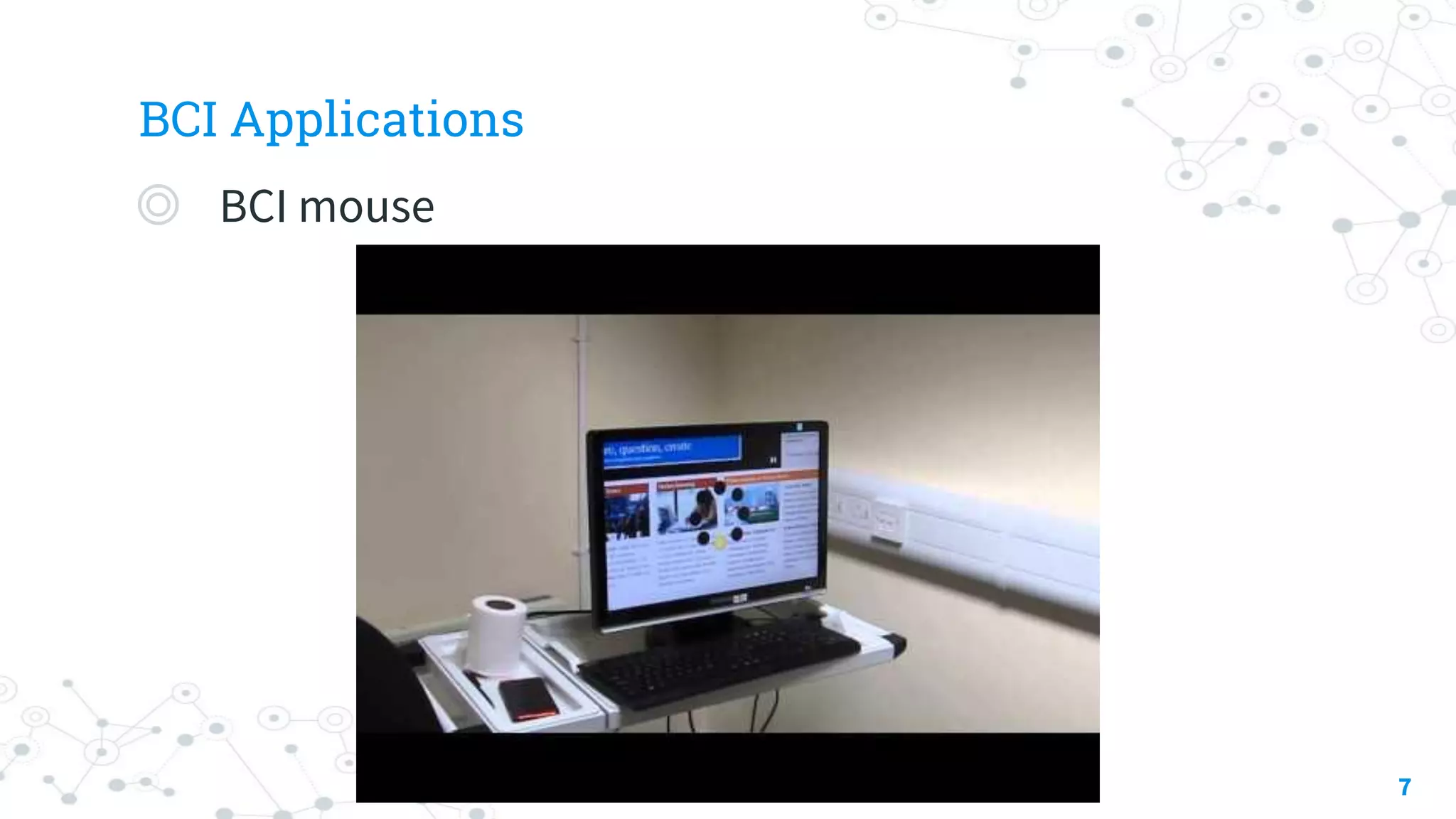 BCI Applications
◎ BCI mouse
7
 