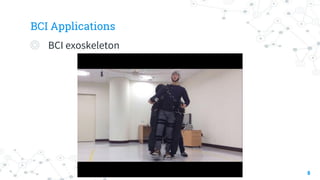 BCI Applications
◎ BCI exoskeleton
8
 