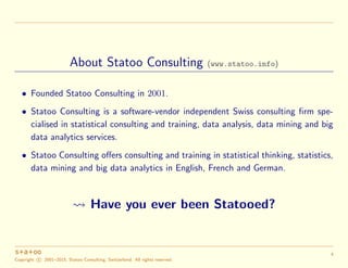 About Statoo Consulting (www.statoo.info)
• Founded Statoo Consulting in 2001.
• Statoo Consulting is a software-vendor in...
