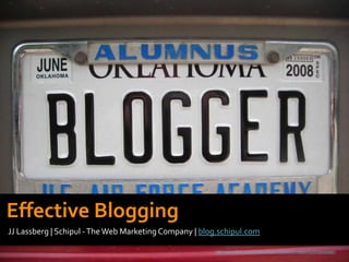 EffectiveBlogging JJ Lassberg | Schipul - The Web Marketing Company | blog.schipul.com http://www.flickr.com/photos/wfryer/503600331/sizes/l/in/photostream 