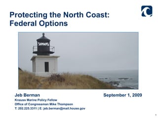 Protecting the North Coast: Federal Options  ,[object Object],[object Object],[object Object],[object Object]