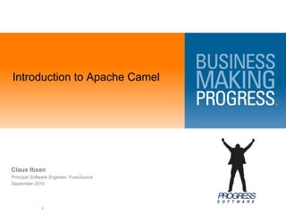 Introduction to Apache Camel




Claus Ibsen
Principal Software Engineer, FuseSource
September 2010




              1
 