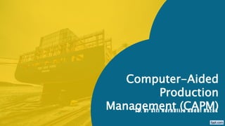 Computer-Aided
Production
Management (CAPM)
Ts. Dr Siti Norhafiza Abdul Razak
 