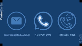 centrocap@fadu.uba.ar (11) 5285-9326(15) 3799-3978
 