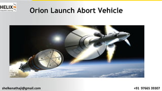 shelkenathaji@gmail.com +91 97665 39307
Orion Launch Abort Vehicle
 