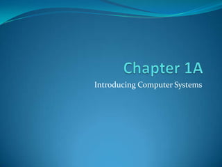 Introducing Computer Systems

 