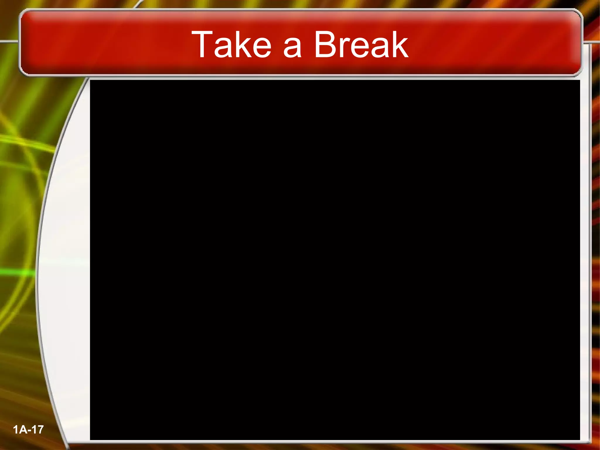 1A-17
Take a Break
 