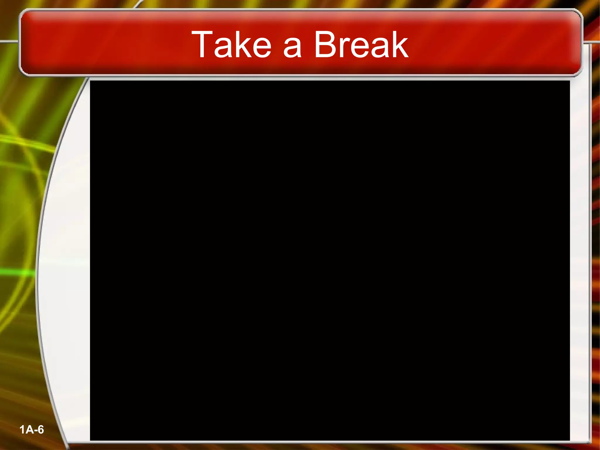 1A-6
Take a Break
 